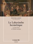 Couverture du livre « Le labyrinthe hermétique : les douze portes de l'alchimie initiatique » de Paul Sanda aux éditions La Rumeur Libre