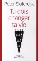 Couverture du livre « Tu dois changer ta vie » de Peter Sloterdijk aux éditions Buchet Chastel