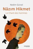 Couverture du livre « Nâzim Hikmet : le chant des hommes » de Nedim Gursel aux éditions Empreinte Temps Present