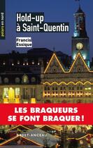 Couverture du livre « Hold-up à Saint-Quentin » de Francis Essique aux éditions Ravet-anceau