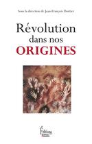 Couverture du livre « Révolution dans nos origines » de Jean-Francois Dortier aux éditions Sciences Humaines