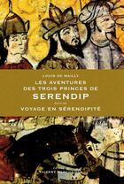 Couverture du livre « Les aventures des trois princes de Serendip ; voyage en sérendipité » de Louis De Mailly aux éditions Thierry Marchaisse