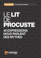 Couverture du livre « Le lit de Procuste ; 40 expressions nous parlent des mythes » de Helene Soumet aux éditions Nomad Education