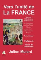 Couverture du livre « Vers l'unité de la France dans la littérature du XV siècle » de Julien Molard aux éditions Aaz Patrimoine