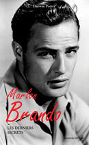 Couverture du livre « Marlon Brando (1924-2004) ; les derniers secrets » de Porter D aux éditions Nouveau Monde