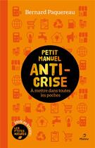 Couverture du livre « Le petit manuel anti-crise : à mettre dans toutes les poches » de Bernard Paquereau aux éditions Metive