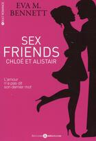 Couverture du livre « Sex friends ; Chloé et Alistair » de Eva M. Bennett aux éditions Editions Addictives