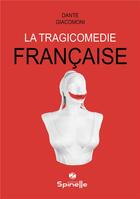 Couverture du livre « La tragicomédie française » de Dante Giacomoni aux éditions Spinelle