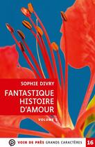 Couverture du livre « Fantastique histoire d'amour » de Sophie Divry aux éditions Voir De Pres