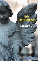 Couverture du livre « Marina A » de Eric Fottorino aux éditions Libra Diffusio