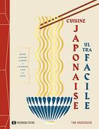 Couverture du livre « Cuisine japonaise ultra-facile » de Tim Anderson aux éditions Synchronique