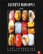 Couverture du livre « Sushis modoki : l'art japonais des sushis veggies » de Iina aux éditions La Plage