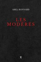 Couverture du livre « Les Modérés (Poche) » de Abel Bonnard aux éditions Thebookedition.com