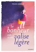 Couverture du livre « Le bonheur est une valise légère » de Frank Andriat aux éditions Marabout