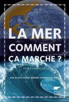 Couverture du livre « La mer ; comment ça marche ? eau, glace, climat, marées, icebergs, el Nino » de Petra Demmler aux éditions Delachaux & Niestle