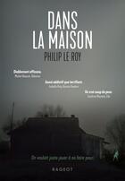 Couverture du livre « Dans la maison » de Philip Le Roy aux éditions Rageot