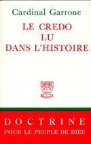 Couverture du livre « Le Credo lu dans l'histoire » de Cardinal Garrone aux éditions Beauchesne