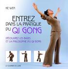 Couverture du livre « Entrez dans la pratique du Qi Gong : Découvrez les bases et la philosophie du Qi Gong » de Ke Wen aux éditions Courrier Du Livre