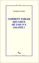 Couverture du livre « Comment parler des lieux où l'on n'a pas été ? » de Pierre Bayard aux éditions Minuit