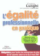 Couverture du livre « L'egalite professionnelle en pratique » de Cristina Lunghi aux éditions Organisation