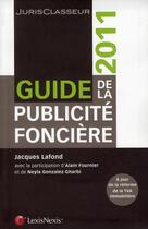 Couverture du livre « Guide de la publicité foncière 2011 » de Jacques Lafond aux éditions Lexisnexis