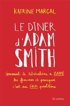 Couverture du livre « Le dîner d'Adam Smith » de Katrine Marcal aux éditions Les Arenes
