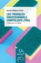 Couverture du livre « Les troubles obsessionnels compulsifs (TOC) » de Anne-Helene Clair aux éditions Que Sais-je ?