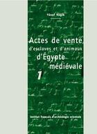 Couverture du livre « Cahiers des Annales islamologiques (CAI) Tome 23 : Actes de vente d'esclaves et d'animaux d'Égypte médiévale 1 » de Yusuf Ragib aux éditions Ifao