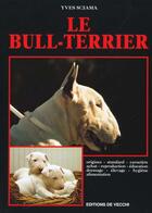 Couverture du livre « Le bull-terrier » de Yves Sciama aux éditions De Vecchi