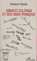 Couverture du livre « Ignacio zuloaga et ses amis français » de Ghislaine Plessier aux éditions L'harmattan