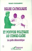 Couverture du livre « Eglise catholique et pouvoir politique au congo-zaire » de Wamu Oyatambwe aux éditions L'harmattan