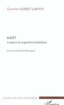 Couverture du livre « Kant ; logique du jugement esthétique » de Caroline Guibet Lafaye aux éditions L'harmattan