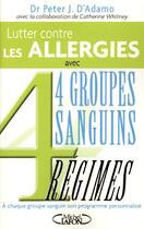 Couverture du livre « Lutter contres les allergies avec 4 groupes sanguins, 4 regimes » de Peter J. D' Adamo aux éditions Michel Lafon