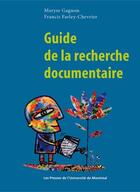 Couverture du livre « Guide de la recherche documentaire » de Maryse Gagnon et Francis Farley-Chevrier aux éditions Pu De Montreal