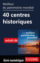 Couverture du livre « Meilleur du patrimoine mondial - 40 centres historiques » de  aux éditions Ulysse