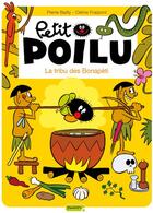Couverture du livre « Petit Poilu Tome 5 : la tribu des Bonapéti » de Pierre Bailly et Celine Fraipont aux éditions Dupuis