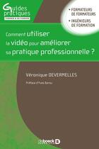 Couverture du livre « Comment utiliser la vidéo pour améliorer sa pratique professionnelle ? » de Veronique Devermelles aux éditions De Boeck Superieur