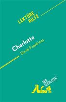 Couverture du livre « Charlotte : von David Foenkinos » de Laurence Lissoir aux éditions Derquerleser.de