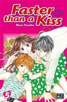 Couverture du livre « Faster than a kiss Tome 5 » de Tanaka Meca aux éditions Pika