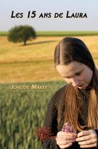 Couverture du livre « Les 15 ans de Laura » de Josette Marty aux éditions Edilivre