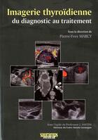 Couverture du livre « Imagerie thyroïdienne ; du diagnostic au traitement » de Marcy Pierre-Yves aux éditions Sauramps Medical