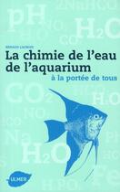 Couverture du livre « La chimie de l'eau de l'aquarium ; à la portée de tous » de Renaud Lacroix aux éditions Eugen Ulmer