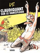 Couverture du livre « Claudiquant sur le dancefloor » de Luz aux éditions Hoebeke