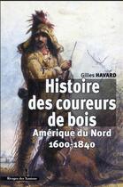 Couverture du livre « Histoire des coureurs de bois - amerique du nord 1600-1840 » de Les Indes Savantes aux éditions Les Indes Savantes