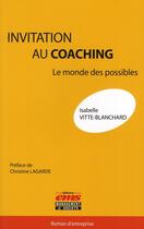 Couverture du livre « Invitation au coaching ; le monde des possibles » de Isabelle Vitte-Blanchard aux éditions Ems