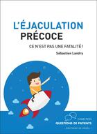 Couverture du livre « L'éjaculation precoce ; ce n'est pas une fatalité ! » de Sebastien Landry aux éditions In Press