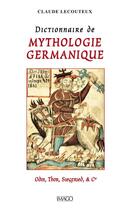 Couverture du livre « Dictionnaire de mythologie germanique (4e édition) » de Claude Lecouteux aux éditions Imago