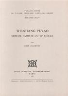 Couverture du livre « Wu-Shang Pi-Yao ; somme taoïste du VI siècle » de John Lagerwey aux éditions Ecole Francaise Extreme Orient