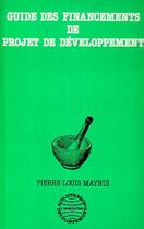 Couverture du livre « Guide de financement des projets de developpement » de Pierre-Louis Maynie aux éditions L'harmattan