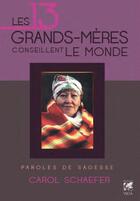 Couverture du livre « Les 13 grands-mères conseillent le monde » de Carol Schaefer aux éditions Vega